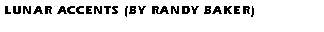 Text Box: Lunar Accents (by Randy Baker)