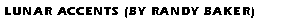 Text Box: Lunar Accents (by Randy Baker)